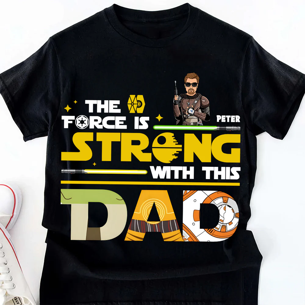 PT Star War The Force Is Strong Dad - Personalized Shirt - Gifts For Dad | CL09 - Image 3