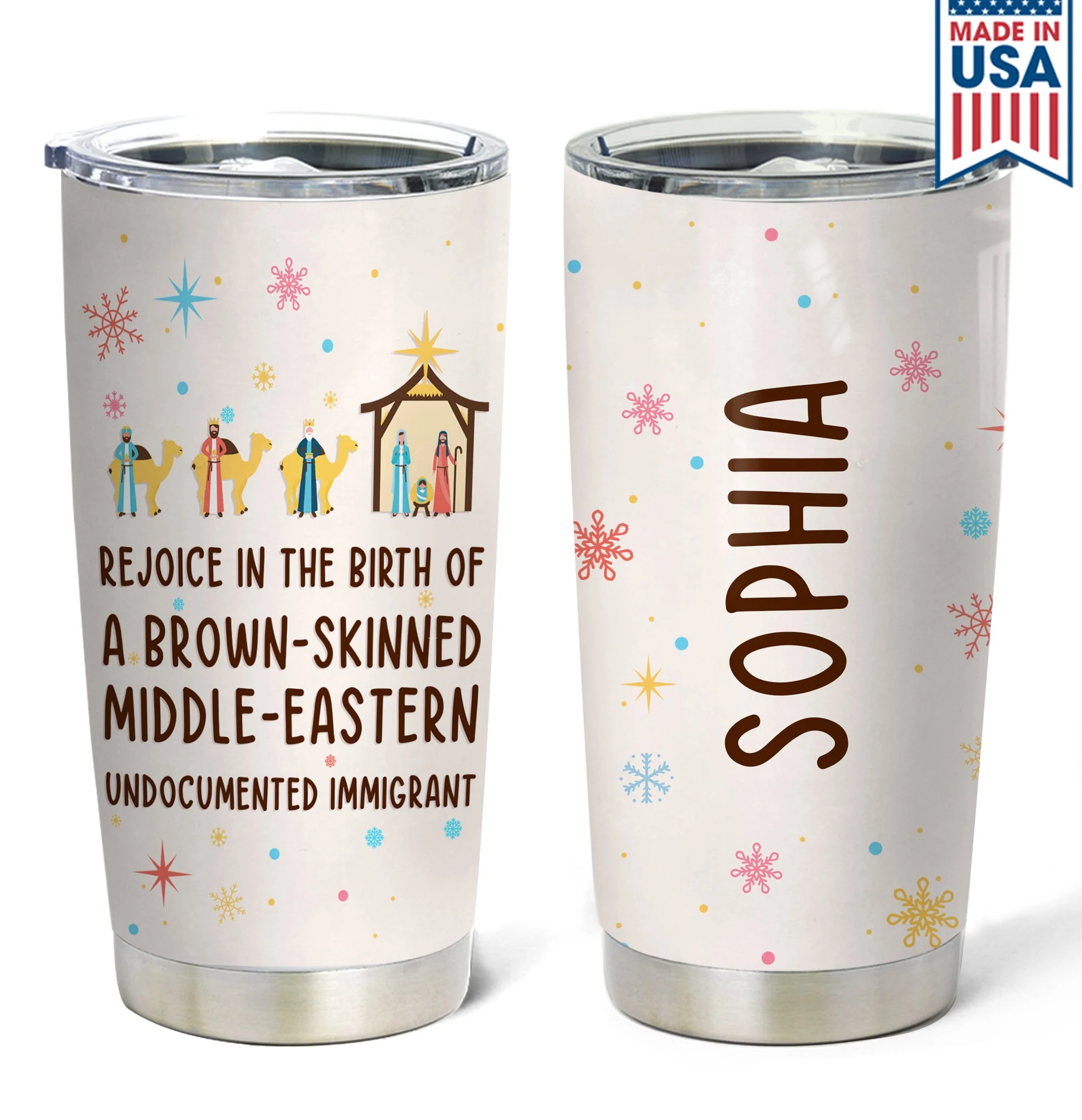 Rejoice In The Birth Of A Brown-Skinned Middle-Eastern Undocumented Immigrant - Personalized Tumbler HH01 - Image 3