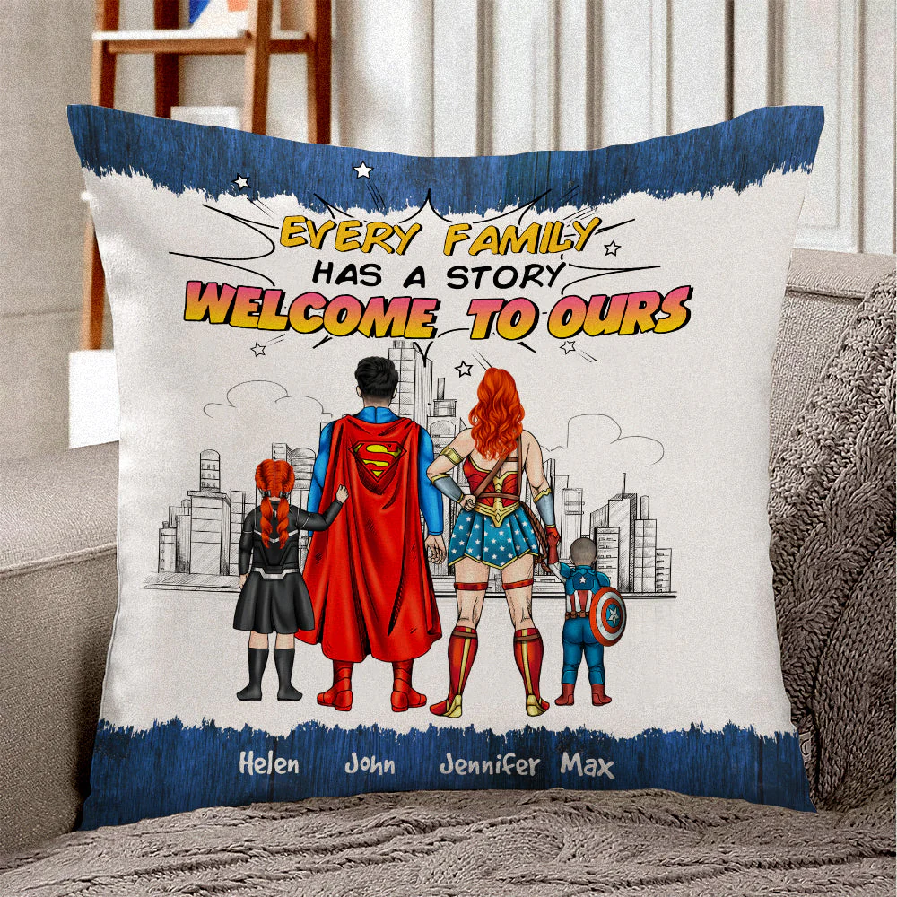 Super Hero Every Family Has A Story Welcome To Ours - Personalized Pillow- Gift For Mom, Family Members - CL02 NA94