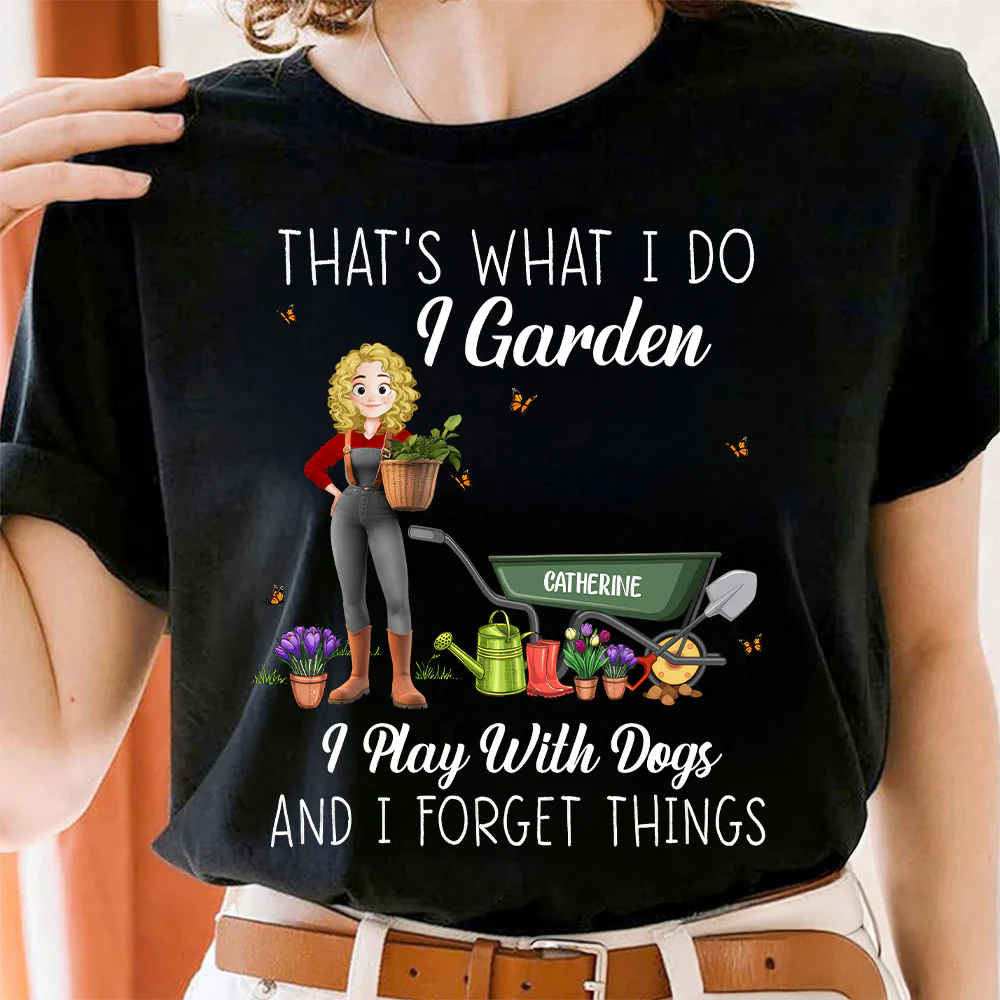 That's What I Do I Garden I Play With Dogs And I Forget Things - Personalized Shirt | GR31 PT - Image 4