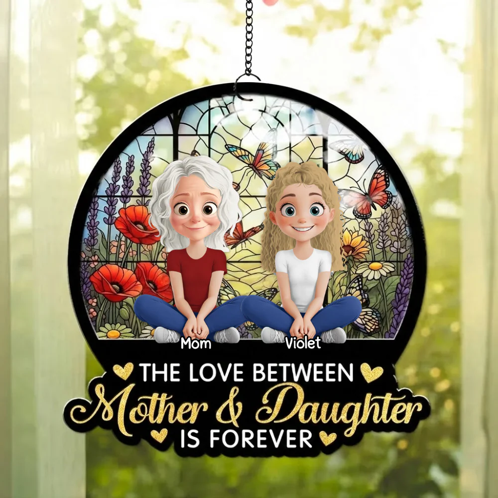 The Love Between Mother & Daughter Is Forever - Personalized Window Hanging Suncatcher - Gift For Mom, Mother's Day | GR25 HN02 - Image 3