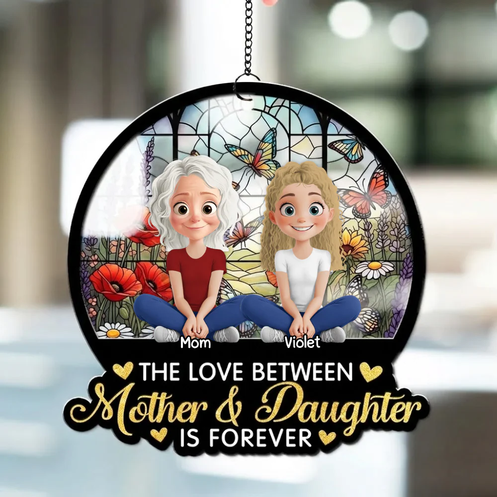The Love Between Mother & Daughter Is Forever - Personalized Window Hanging Suncatcher - Gift For Mom, Mother's Day | GR25 HN02 - Image 4