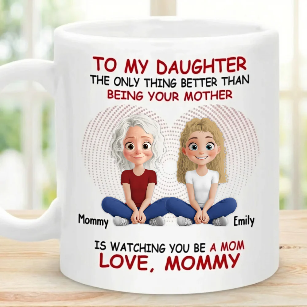 The Only Thing Better Than Being Your Mother - Personalized Ceramic Mug - Gift For Mom, Mother's Day | GR25 HN02
