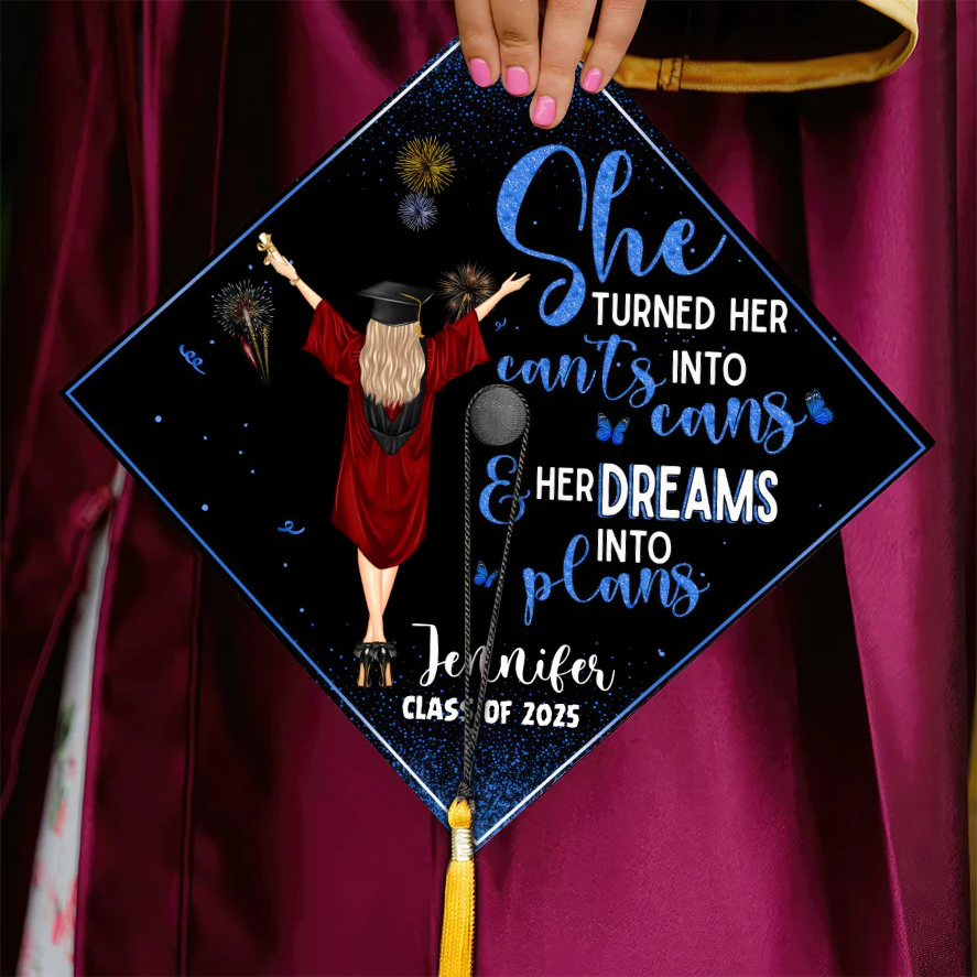 The Turned Her Can'ts Into Cans And Her Dreams Into Plans - Personalized Graduation Cap Topper | GR4 NA94