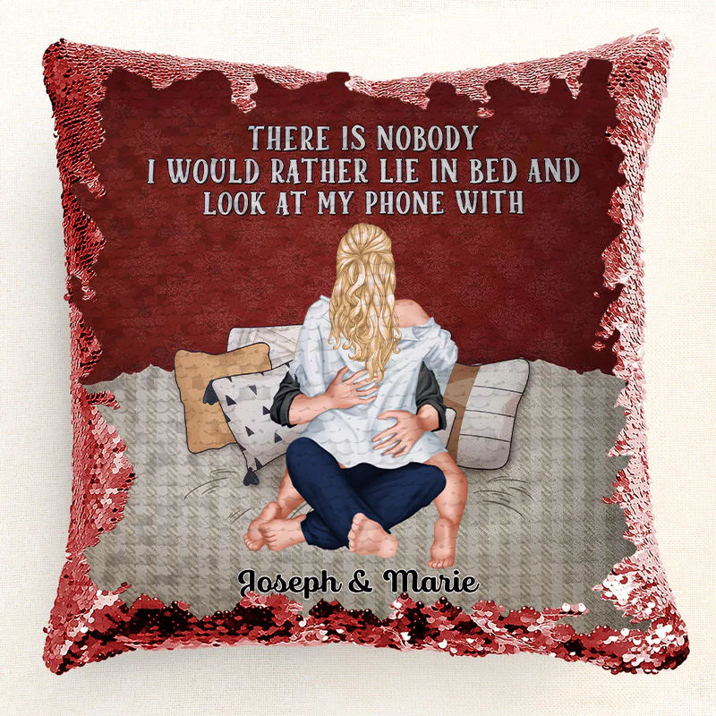 There Is No Body I Would Rather Lie  - Personalized  Sequin Pillow  - Gift For Couple, Husband Wife, Anniversary Gift|CL28 NA94