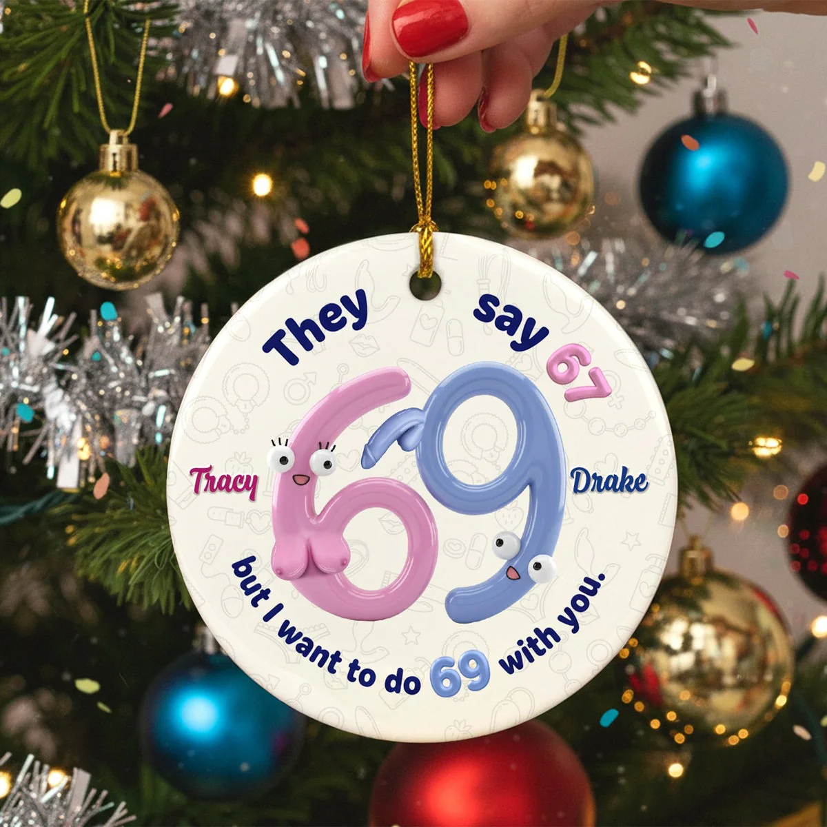 They Say 67 But I Want To Do 69 With You - Personalized Round Ceramic Ornament - Funny Christmas Gifts For Couples NL122 - Image 2