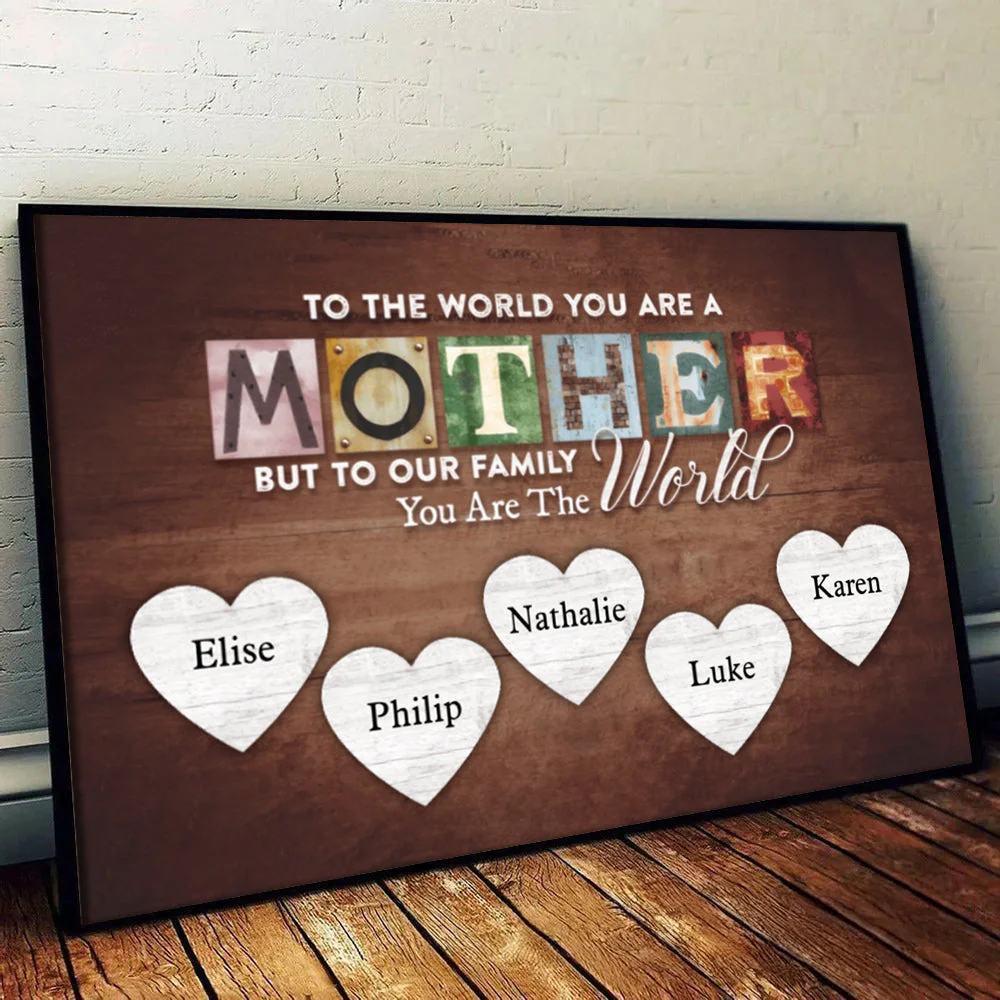 To The World You Are A Mother Custom Name - Personalized Poster Canvas - Gifts For Mom, Grandma