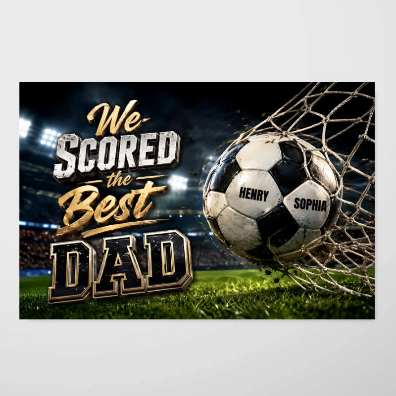 We Scored The Best Dad - Personalized Poster Canvas - Gift For Soccer Dad, Husband - Image 7