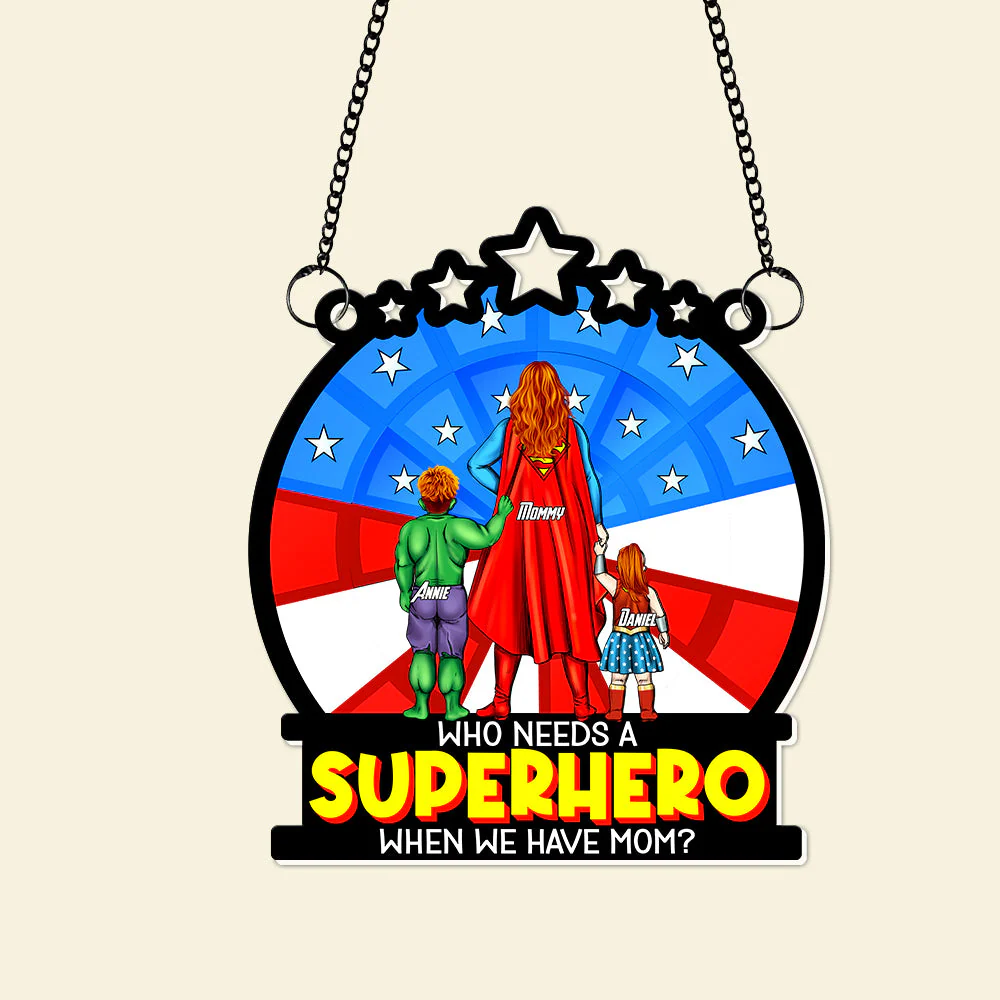 Who Needs A Superhero When We Have Mom - Personalized Window Hanging Suncatcher - Gift For Mom, Kids, Mothers Day, Christmas | CL02.V5 HH01 - Image 5