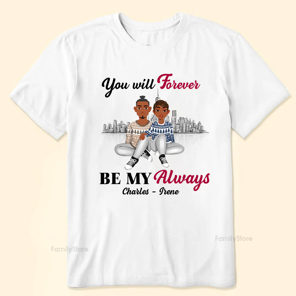 You Will Forever Be My Always Black African - Personalized Shirt - Gift For Couple, Husband Wife - GR1 NH96