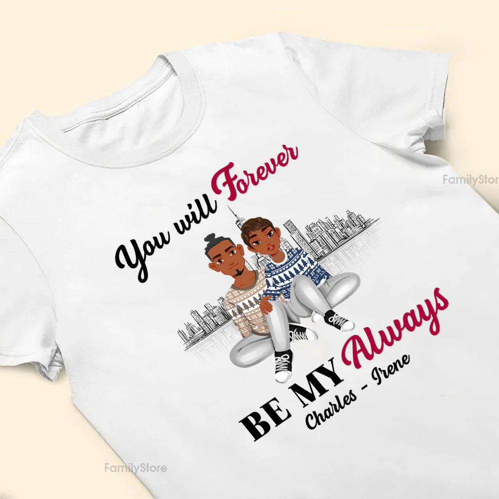 You Will Forever Be My Always Black African - Personalized Shirt - Gift For Couple, Husband Wife - GR1 NH96 - Image 4