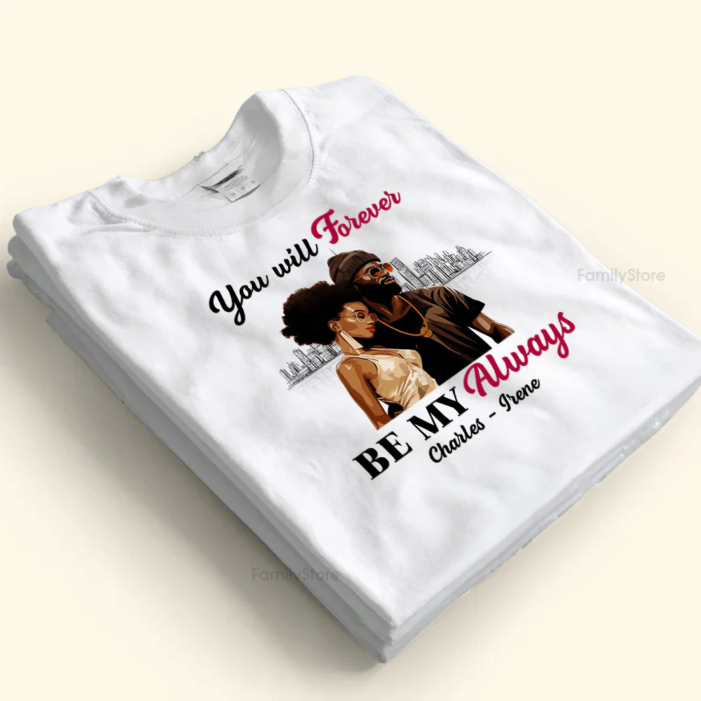 You Will Forever Be My Always Black African - Personalized Shirt - Gift For Couple, Husband Wife - GR5 NH96 - Image 4