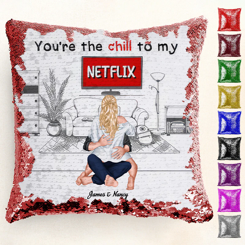 You're The Chill To My Netflix - Personalized Sequin Pillow - Gift For Couple, Husband Wife, Anniversary Gift | CL28 NA94 - Image 2